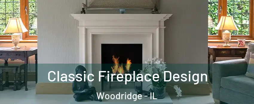  Classic Fireplace Design Woodridge - IL