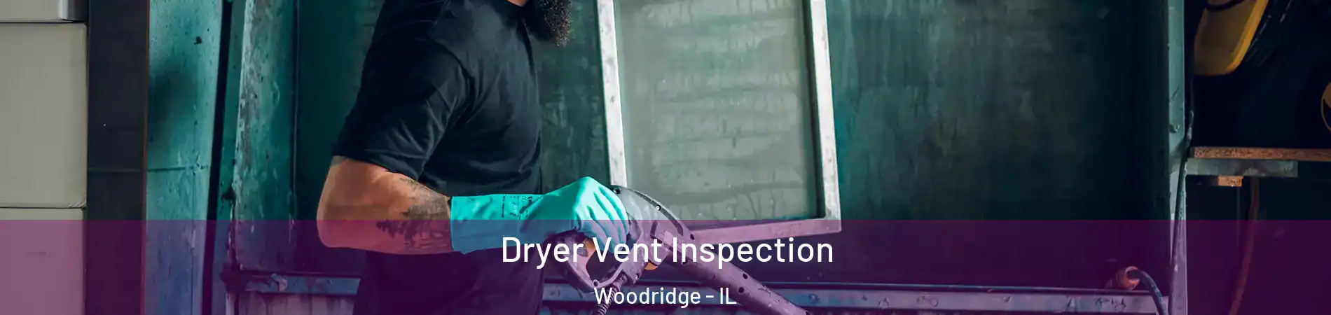  Dryer Vent Inspection Woodridge - IL