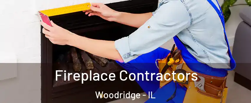  Fireplace Contractors Woodridge - IL