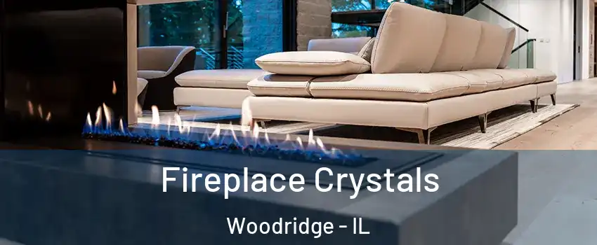  Fireplace Crystals Woodridge - IL