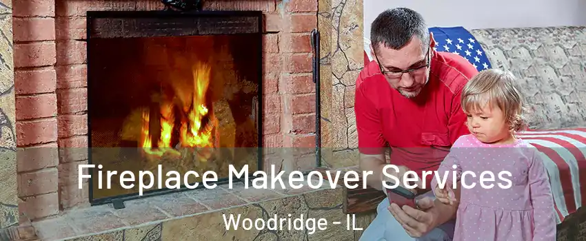  Fireplace Makeover Services Woodridge - IL