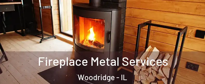 Fireplace Metal Services Woodridge - IL