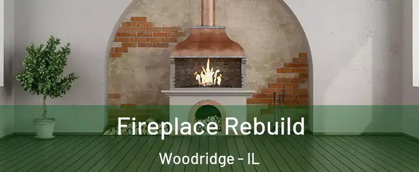  Fireplace Rebuild Woodridge - IL