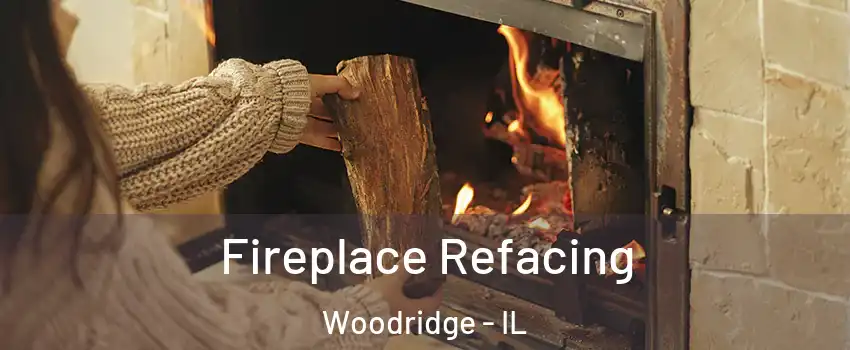  Fireplace Refacing Woodridge - IL