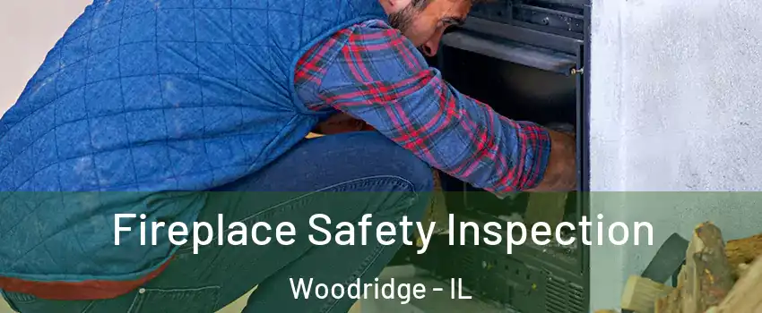  Fireplace Safety Inspection Woodridge - IL
