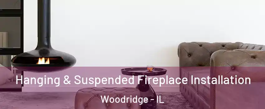  Hanging & Suspended Fireplace Installation Woodridge - IL