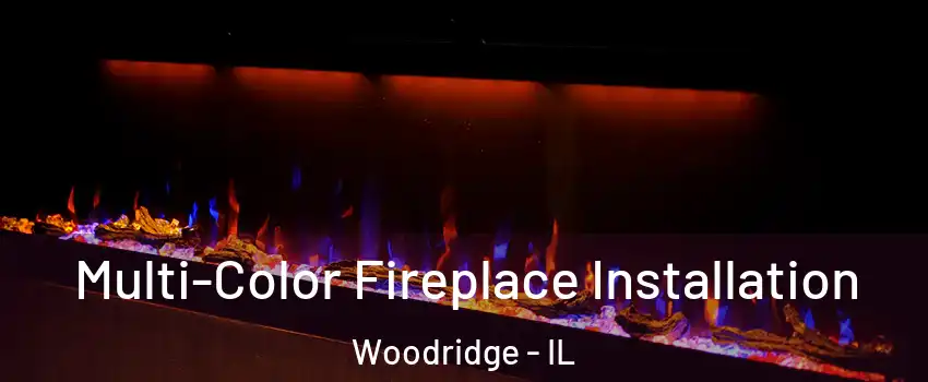  Multi-Color Fireplace Installation Woodridge - IL
