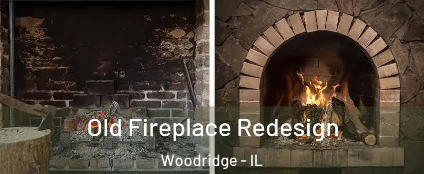  Old Fireplace Redesign Woodridge - IL