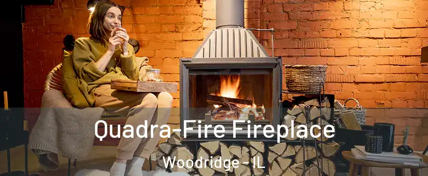  Quadra-Fire Fireplace Woodridge - IL