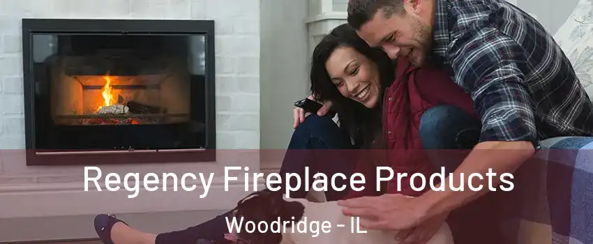  Regency Fireplace Products Woodridge - IL