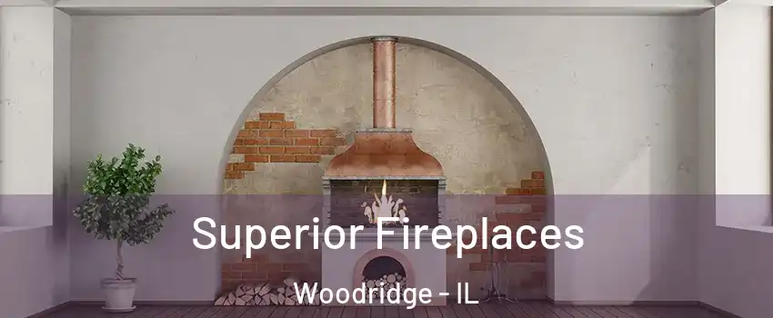  Superior Fireplaces Woodridge - IL