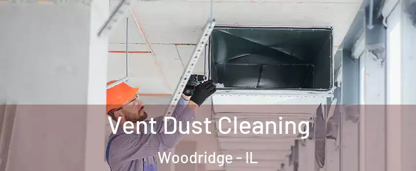  Vent Dust Cleaning Woodridge - IL