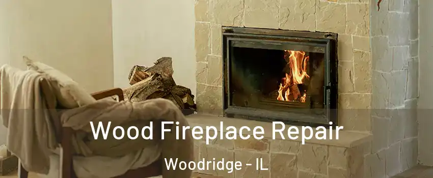  Wood Fireplace Repair Woodridge - IL