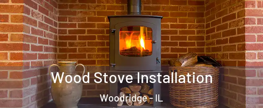  Wood Stove Installation Woodridge - IL